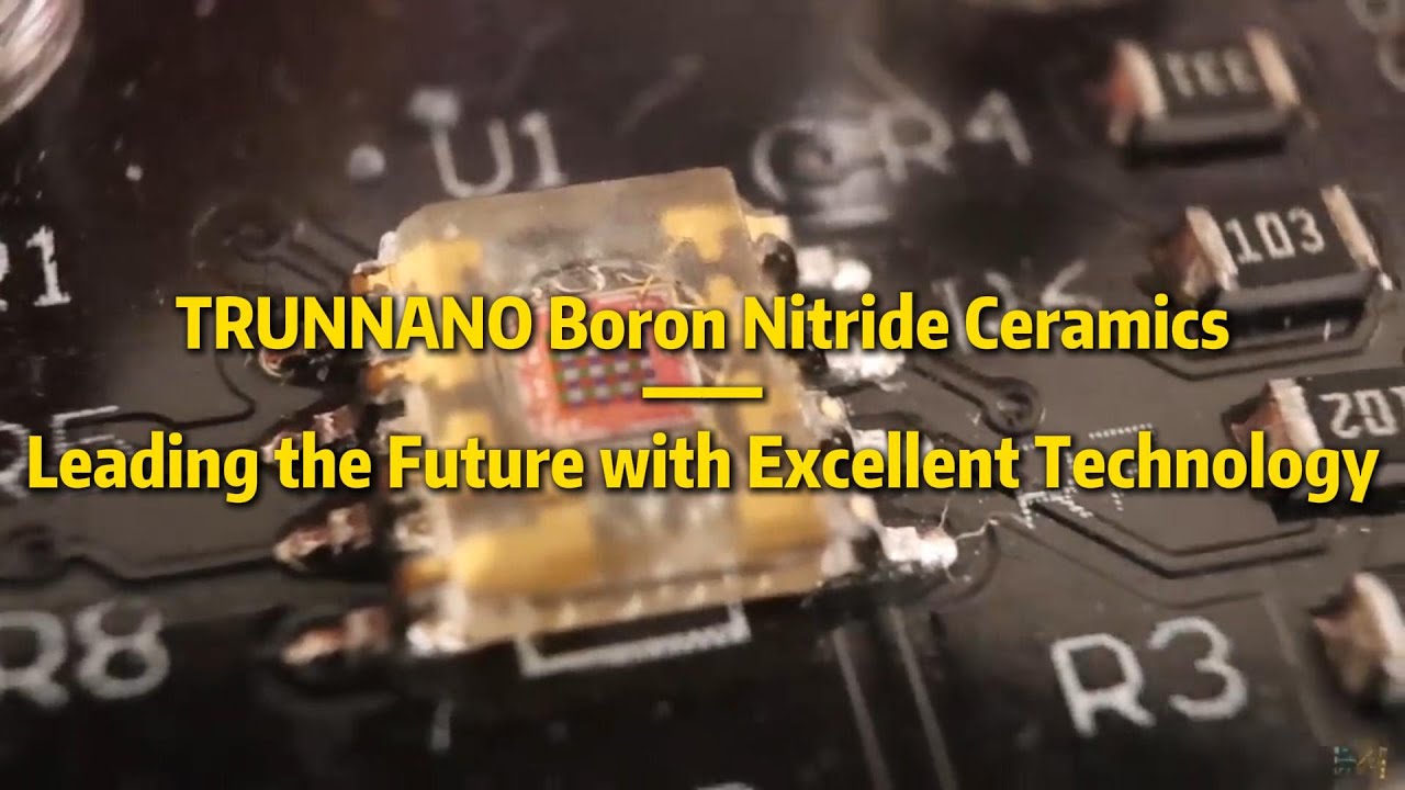 TRUNNANO Boron Nitride Ceramics——Leading the Future with Excellent Technology